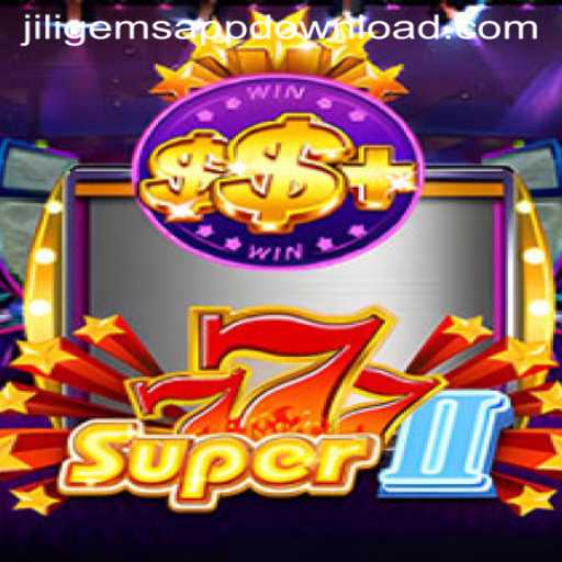 Experience the Thrills of Super777II with JILIGems.COM